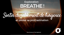 The C&0 Academy - Exploration - Breathe - Ralentir - Procrastination