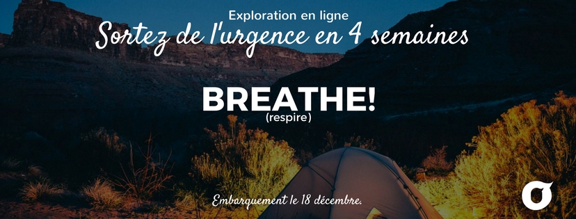 Breathe (respire) une Exploration pour sortir de l'urgence